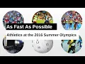 Athletics at the 2016 Summer Olympics As Fast As Possible
