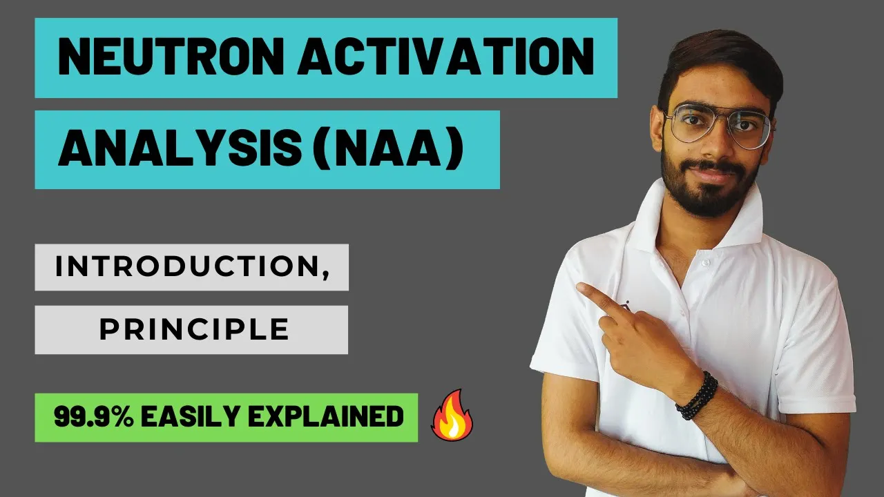 Neutron Activation Analysis Principle in Hindi | NAA Easy Tutorial 🔥🔥