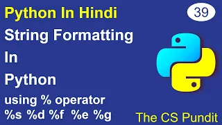 L39 - String formatting in Python using Modulus operator s f e g Python Tutorial in Hindi
