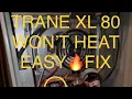 TRANE XL 80 FURNACE - WON T HEAT