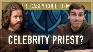 The Perils of Celebrity Priesthood with Fr. Casey Cole