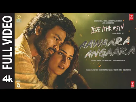Video Thumbnail: Aawaara Angaara (Full Video): Tere Ishk Mein | Dhanush, Kriti | AR Rahman,Faheem|Aanand LR|Bhushan K