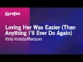 Download Lagu Karaoke Loving Her Was Easier (Than Anything I'll Ever Do Again) - Kris Kristofferson *