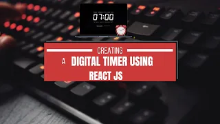 Mastering React js Create a Digital Timer Project Beginner-Friendly