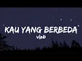 Download Lagu VLAB - KAU YANG BERBEDA | OST ASMARA GEN Z (Lyrics)