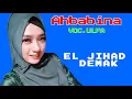 Download Lagu AHBABINA YA AINI _ VOC. ULFA _ EL JIHAD DEMAK