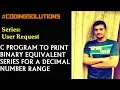 2-C Program to Print Binary Equivalent Series for Decimal Numbers range