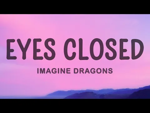 Download MP3 Imagine Dragons - Eyes Closed