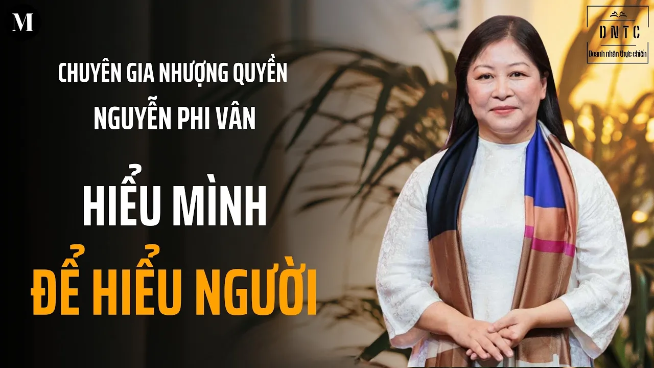 Outline Video Hiểu mình để hiểu người | Chuyên gia nhượng quyền Nguyễn Phi Vân | Doanh nhân thực chiến