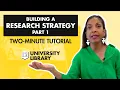 Building a Research Strategy Part 1 - Two Minute Tutorials Cal State LA Library