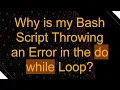 Why is my Bash Script Throwing an Error in the do while Loop