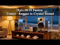 Lagu Hifi Trance - Reggae, Epic Fusion in Crystal Clear Sound \u0026 True Stereo!