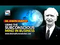 Dr Joseph Murphy - Using The Subconscious Mind In Business