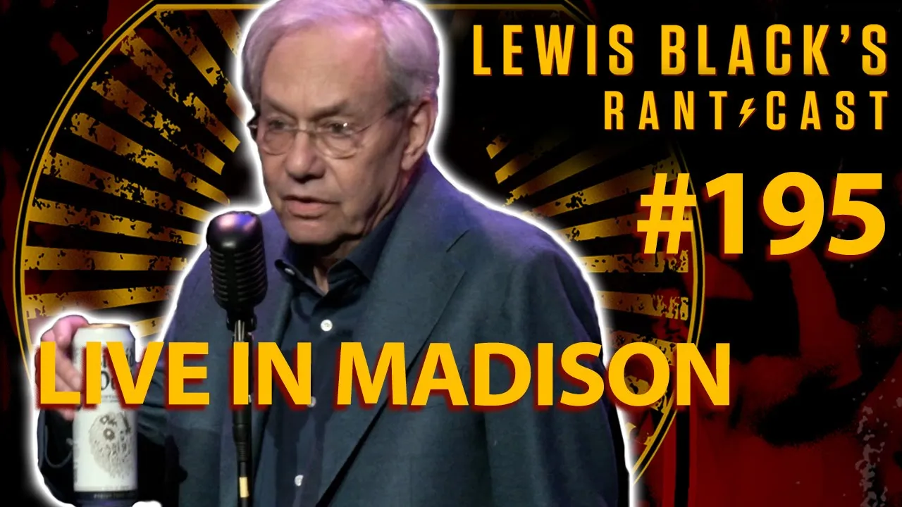 Lewis Black's Rantcast #195 | Live In Madison Lewis Black's Rantcast #195 | Live In Madison