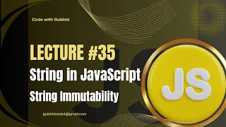 JavaScript Lecture - Strings String Immutability in JavaScript