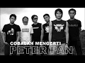 Download Lagu PETER PAN  - COBALAH MENGERTI