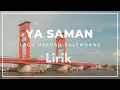 Download Lagu YA SAMAN Lirik - Lagu daerah sumatera selatan (palembang)