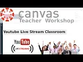 Canvas 08 Youtube Live Streaming Classroom Lectures