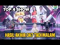 HASIL AKHIR TOP 4 SHOW DANGDUT ACADEMY 7 TADI MALAM