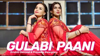 Gulabi Paani - Muklawa | Ammy Virk | Mannat Noor | DRISHTII GAREWAL | PRONEETA SWARGIARY