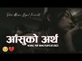 Lagu Aashu Ko Artha – आँसुको अर्थ | New Nepali Sad Song 2025 | Heart Touching Emotional Song💔