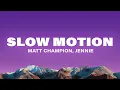 Download Lagu Matt Champion, JENNIE - Slow Motion (Lyrics)