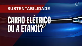 Elétrico x etanol: qual é a melhor alternativa para mobilidade sustentável