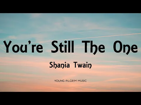 Download MP3 Shania Twain - You're Still The One (Lyrics)