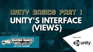 Unity s Interface Views - Unity Basics Part 1