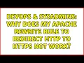 DevOps SysAdmins Why does my Apache rewrite rule to redirect http to https not work