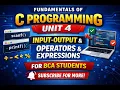 Fundamentals of C Programming Input-Output Operators Expressions Unit 4