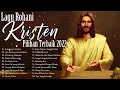 Download Lagu Lagu Rohani Menguatkan Ketika Pergumulan Hidup || Lagu Rohani Kristen 2022 Paling Menyentuh Hati