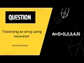 Traversing an array using recursion Recursion DSA harshitdevsainia