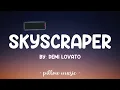Skyscraper - Demi Lovato (Lyrics) 🎵