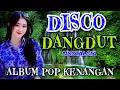 Download Lagu DISCO DANGDUTAN ALBUM POP KENANGAN NOSTALGIA
