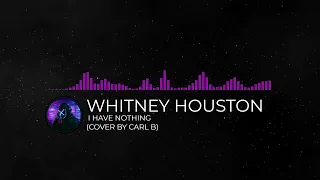 whitney houston i have nothing cover by carl b 