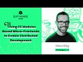 Using ES Modules Based Micro-Frontends to Enable Distributed Development - Steve King