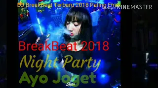 Download DJ BREAKBEAT TERBARU 2018(NIGHT PARTY AYO JOGET) MP3