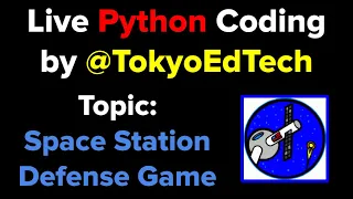 Live Python Coding - Space Station Defense Game