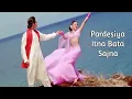 Download Lagu Pardesiya Itna Bata Sajna - ❤️ Love Song ❤️ - Daag- The Fire 1999 - Anuradha Paudwal, Udit Narayan