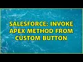 Salesforce Invoke apex method from custom button 2 Solutions