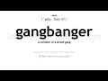 Pronunciation of Gangbanger Definition of Gangbanger