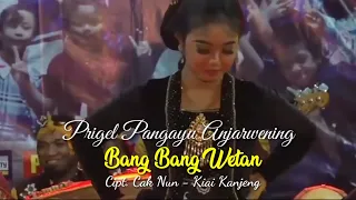 Download Bang Bang Wetan || Prigel Pangayu Anjarwening MP3