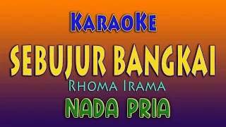 Download SEBUJUR BANGKAI - KARAOKE RHOMA IRAMA  ( NADA PRIA ) MP3