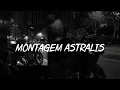 MONTAGEM ASTRALIS _ LXNGVX| TikTok Version