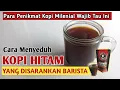 Download Lagu CARA MEMBUAT KOPI HITAM ENAK 2022, Disarankan Oleh Barista || Kopi Tanpa Gula, Kopi tanpa ampas
