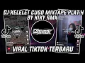 Download Lagu DJ KELELET CUGO MIXTAPE PLAT H BY KIKY RMX VIRAL TIKTOK TERBARU 2023