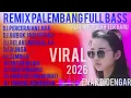 Lagu REMIX BASS SLOW ALBUM DANGDUT TER'BARU 2026  !! REMIX PALEMBANG PALING ENAK DIDENGAR.