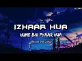 Download Lagu Izhaar Hua Hume Bhi Pyaar Hua- lofi (Slowed and reverb)💞 Shreya Ghoshal, Saad Lamjarred //AR__VIBES