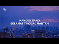 Lagu LIRIK KANGEN BAND SELAMAT TINGGAL MANTAN